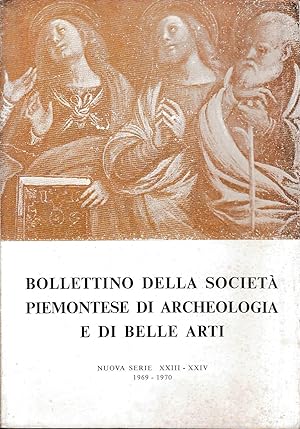 Bollettino della società piemontese di archeologia e di Belle Arti - nuova serie-Anni XXIII-XXIV ...