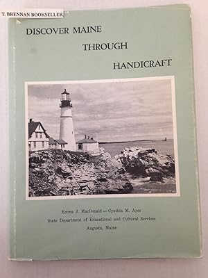 Seller image for DISCOVER MAINE THROUGH HANDICRAFT. for sale by T. Brennan Bookseller (ABAA / ILAB)