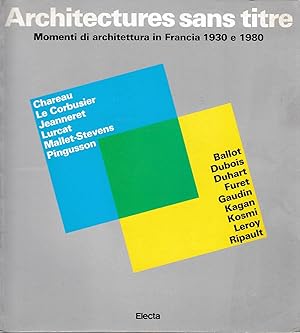 Architectures sans titre, Momenti di architettura in Francia 1930 e 1980