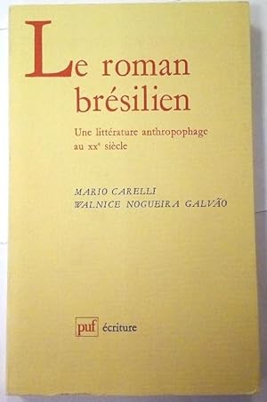 Le Roman brésilien. Une littérature anthropophage au XXe siècle.