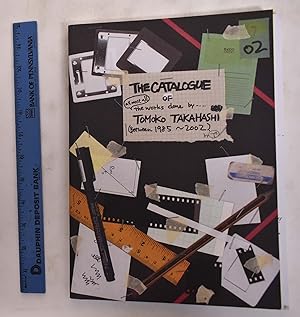 The Catalogue of (All Most All) the Works Done by Tomoko Takahashi (Between 1985 - 2002)