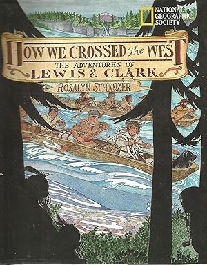 How We Crossed The West: The Adventures Of Lewis And Clark