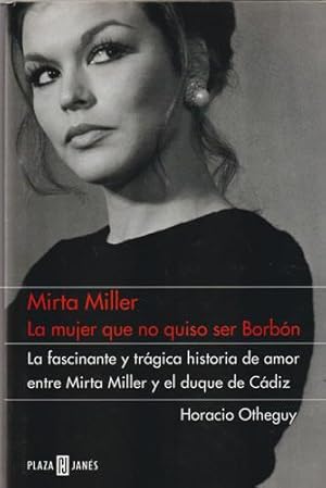 Bild des Verkufers fr Mirta Miller. La mujer qu no quiso ser Borbn zum Verkauf von Librera Cajn Desastre