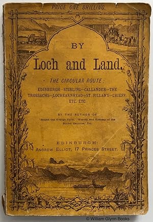 By Loch and Land. The Circular Route of the Caledonian Railway, By Crieff Etc.