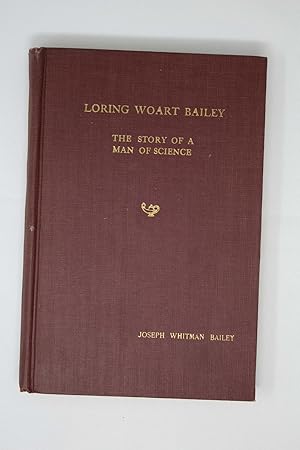 Loring Woart Bailey: The Story of a Man of Science