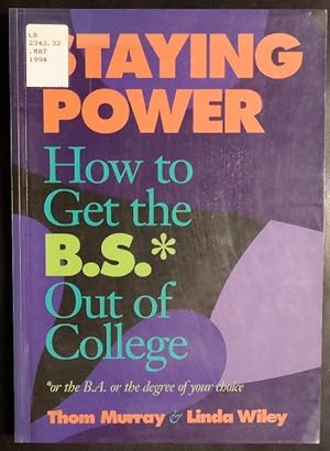 Seller image for Staying Power: How to Get the B.S.* Out of College (Practical Guide, Vol 2) for sale by GuthrieBooks