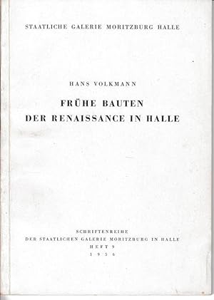 Frühe Bauten der Renaissance in Halle. Schriftenreihe der Staatlichen Galerie Moritzburg in Halle...