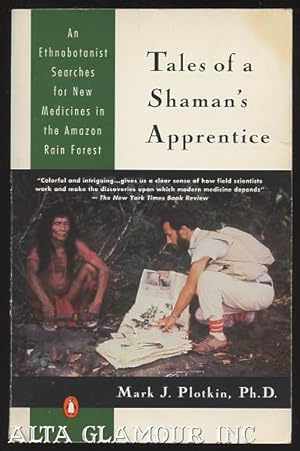 TALES OF A SHAMAN'S APPRENTICE: An Ethnobotanist Searches For New Medicines In The Amazon Rain Fo...