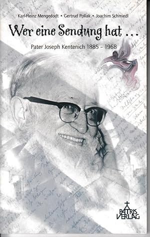 Seller image for Wer eine Sendung hat Pater Joseph Kentenich 1885 - 1968. for sale by Antiquariat Puderbach