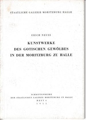 Kunstwerke des gotischen Gewölbes in der Moritzburg zu Halle. Schriftenreihe der Staatlichen Gale...