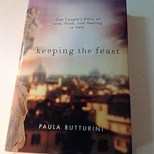 Seller image for Keeping The Feast - Signed One Couple's Story of Love, Food, and Healing in Italy for sale by TLM Books