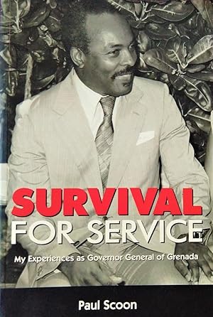 Survival for Service: My Experiences as Governor General of Grenada