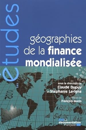 Seller image for G?ographies de la finance mondialis?e - Claude Dupuy for sale by Book Hmisphres