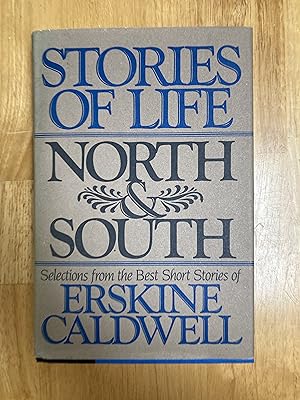 Seller image for Stories of Life, North & South: Selections from the Best Short Stories of Erskine Caldwell for sale by Forecastle Books