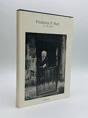 A MEMOIR OF FREDERICK P. HART, LT. CDR., R.N., FOR HIS FRIENDS