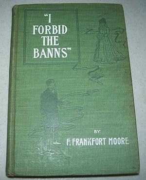 Image du vendeur pour I Forbid the Banns! The Story of a Comedy Which Was Played Seriously mis en vente par Easy Chair Books