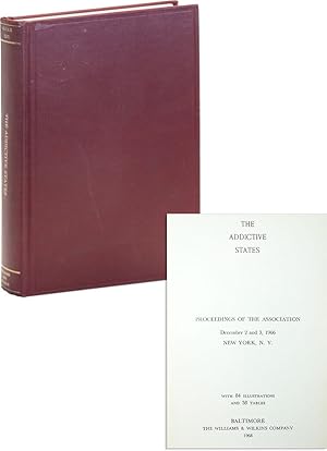 The Addictive States. Proceedings of the Association December 2 and 3, 1966, New York, NY