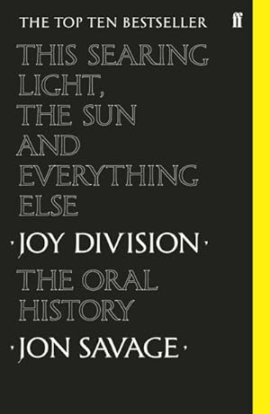 Bild des Verkufers fr This Searing Light, the Sun and Everything Else : Joy Division: The Oral History zum Verkauf von AHA-BUCH GmbH
