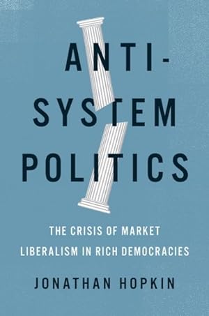 Immagine del venditore per Anti-System Politics : The Crisis of Market Liberalism in Rich Democracies venduto da GreatBookPrices
