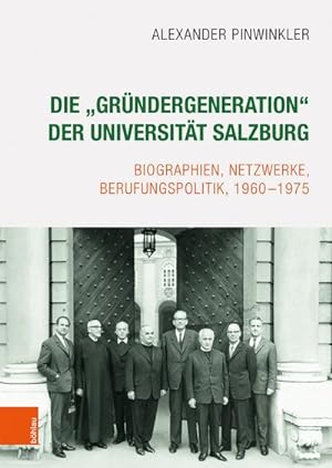 Imagen del vendedor de Die "Grndergeneration" der Universitt Salzburg : Biographien, Netzwerke, Berufungspolitik, 1960-1975 a la venta por AHA-BUCH GmbH