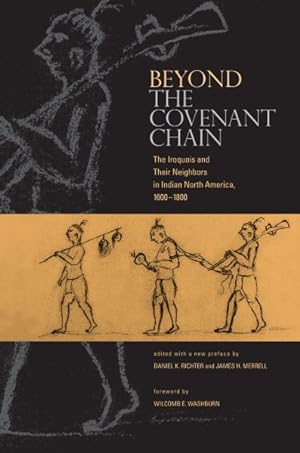 Seller image for Beyond the Covenant Chain : The Iroquois and Their Neighbors in Indian North America, 1600-1800 for sale by GreatBookPricesUK