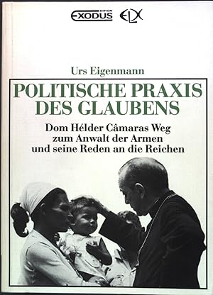 Seller image for Politische Praxis des Glaubens : Dom Hlder Camaras Weg zum Anwalt d. Armen u. seine Reden an d. Reichen. for sale by books4less (Versandantiquariat Petra Gros GmbH & Co. KG)