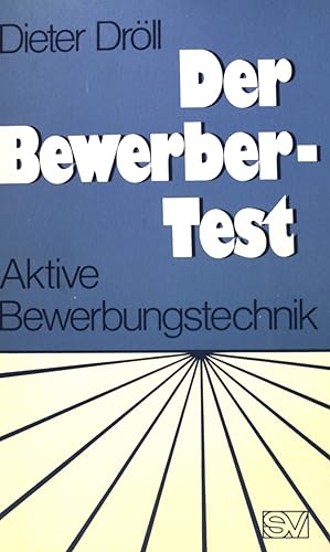 Bild des Verkufers fr Der Bewerber-Test : aktive Bewerbungstechnik. zum Verkauf von books4less (Versandantiquariat Petra Gros GmbH & Co. KG)