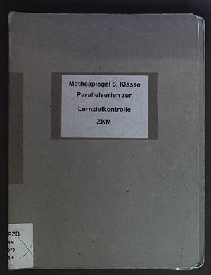 Bild des Verkufers fr Mathespiegel 6. Klasse: Parallelserien zur Lernzielkontrolle. zum Verkauf von books4less (Versandantiquariat Petra Gros GmbH & Co. KG)