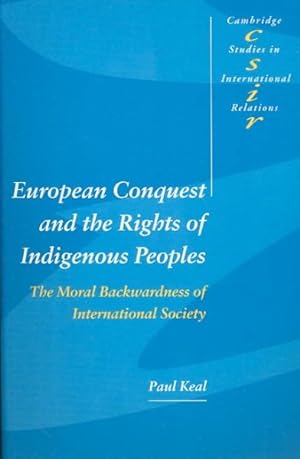 Imagen del vendedor de European Conquest and the Rights of Indigenous Peoples : The Moral Backwardness of International Society a la venta por GreatBookPrices