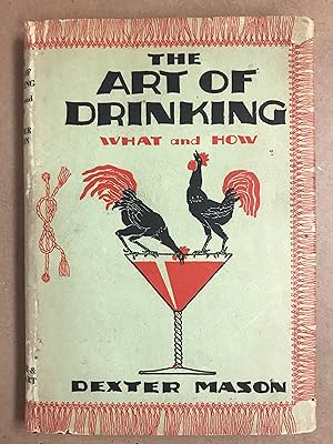 Immagine del venditore per The Art of Drinking or What to Make with What You Have Together with Divers Succulent Canapes Suitable to Each Occasion venduto da Old New York Book Shop, ABAA
