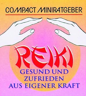 Reiki: Gesund und zufrieden aus eigener Kraft