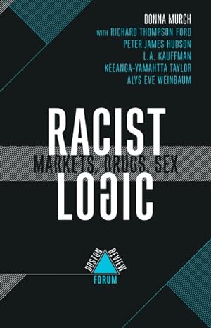 Imagen del vendedor de Racist Logic : Markets, Drugs, Sex a la venta por GreatBookPrices