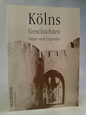 Seller image for Klns Geschichten, Sagen und Legenden Edition Klein Kln ; Bd. 1 for sale by ANTIQUARIAT Franke BRUDDENBOOKS