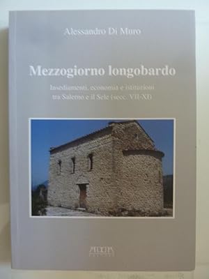 Seller image for MEZZOGIORNO LONGOBARDO Insediamenti, economia e istituzioni tra Salerno e il Sele ( secc. VII - XI ) for sale by Historia, Regnum et Nobilia