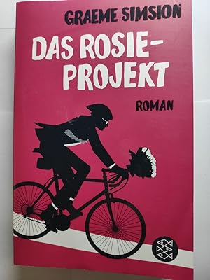 Das Rosie-Projekt : Roman. Graeme Simsion. Aus dem austral. Engl. von Annette Hahn.