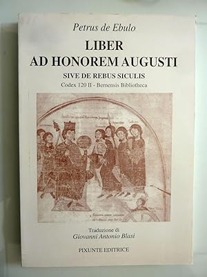 LIBER AD HONORUM AUGUSTI SIVE DE REBUS SICULIS Codex 120 II - Bernis Bibliotheca. Traduzione di G...