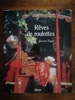 Bild des Verkufers fr Rves de roulottes 2000 - BAYOL Jeanne - Attelage Modles Technique Voyage Prparation Equitation zum Verkauf von Artax