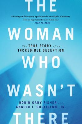 Seller image for The Woman Who Wasn't There: The True Story of an Incredible Deception (Paperback or Softback) for sale by BargainBookStores