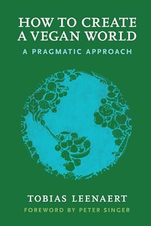Seller image for How to Create a Vegan World : A Pragmatic Approach for sale by GreatBookPricesUK