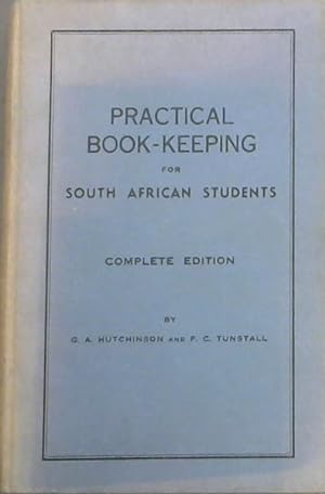 Image du vendeur pour PRACTICAL BOOK-KEEPING FOR SOUTH AFRICAN STUDENTS (COMPLETE EDITION / RAND CENT EDITION) mis en vente par Chapter 1