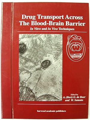 Drug Transport Across The Blood-Brain Barrier: In Vitro and In Vivo Techniques