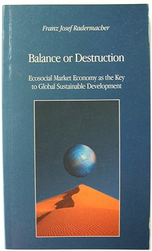 Imagen del vendedor de Balance or Destruction: Ecosocial Market Economy as the Key to Global Sustainable Development a la venta por PsychoBabel & Skoob Books