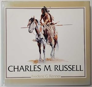 Seller image for Charles M Russell by Frederic G Renner for sale by Heartwood Books and Art