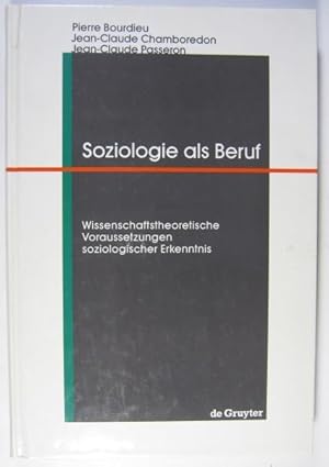 Soziologie als Beruf. Wissenschaftstheoretische Voraussetzungen soziologischer Erkenntnis.