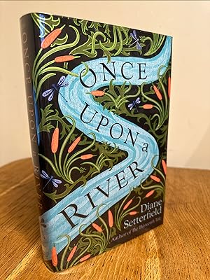 Seller image for Once Upon a River >>>> A SUPERB SIGNED & PUBLICATION DATED UK 1ST EDITION - 1ST PRINTING HARDBACK <<<< for sale by Zeitgeist Books