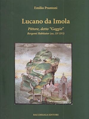 Bild des Verkufers fr Lucano da Imola. Pittore detto Gaggio zum Verkauf von Librodifaccia