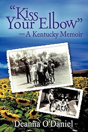 Seller image for KISS YOUR ELBOW -- A KENTUCKY MEMOIR -- AUTOGRAPHED for sale by R. J.  Books