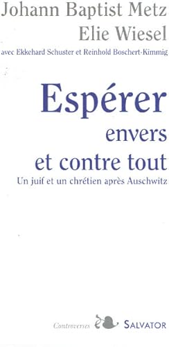 Seller image for Esprer envers et contre tout : Un juif et un chrtien aprs Auschwitz for sale by librairie philippe arnaiz