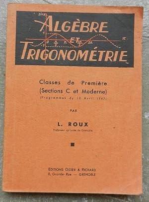 Image du vendeur pour Algbre et trigonomtrie. Classes de Premire (sections C et Moderne). mis en vente par Librairie les mains dans les poches