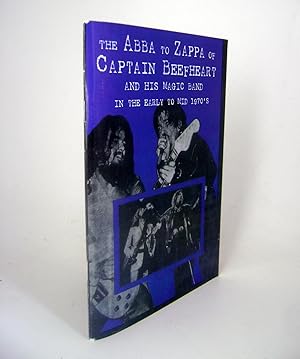 Bild des Verkufers fr The Abba to Zappa of Captain Beefheart and his Magic Band in the Early to Mid 1970s. zum Verkauf von Keel Row Bookshop Ltd - ABA, ILAB & PBFA